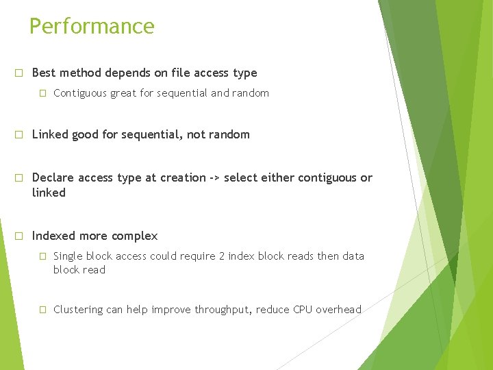 Performance � Best method depends on file access type � Contiguous great for sequential