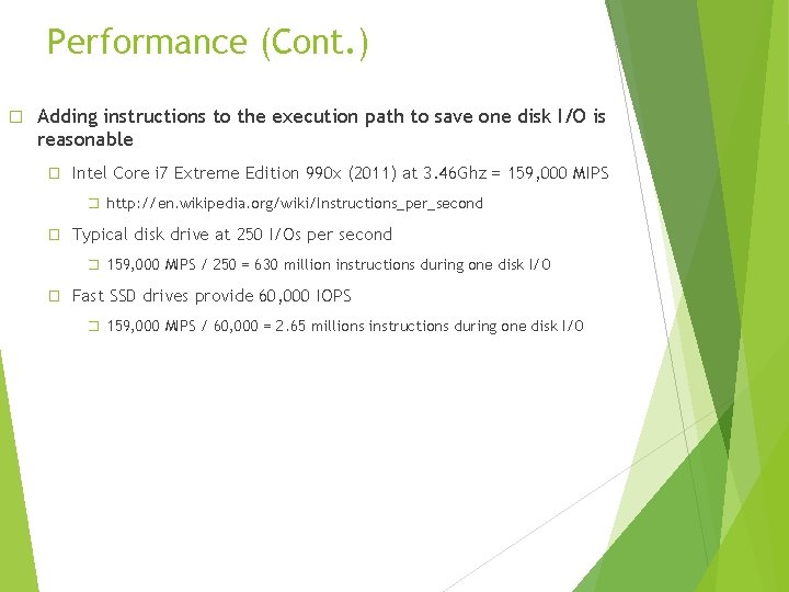 Performance (Cont. ) � Adding instructions to the execution path to save one disk