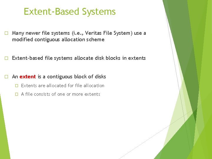 Extent-Based Systems � Many newer file systems (i. e. , Veritas File System) use