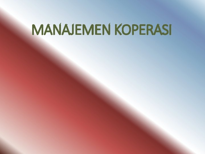 MANAJEMEN KOPERASI 