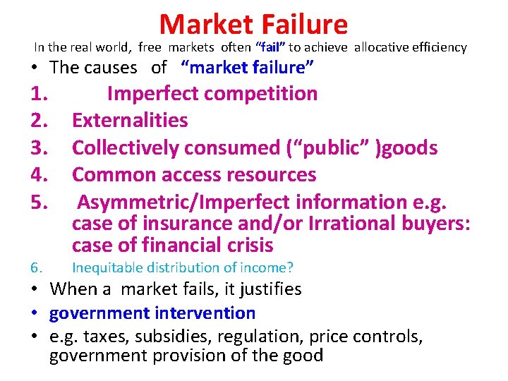 Market Failure In the real world, free markets often “fail” to achieve allocative efficiency