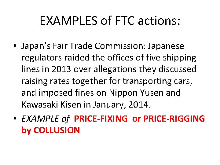 EXAMPLES of FTC actions: • Japan’s Fair Trade Commission: Japanese regulators raided the offices