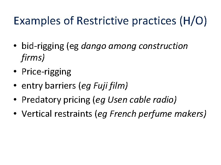 Examples of Restrictive practices (H/O) • bid-rigging (eg dango among construction firms) • Price-rigging