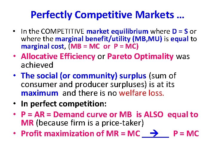 Perfectly Competitive Markets … • In the COMPETITIVE market equilibrium where D = S