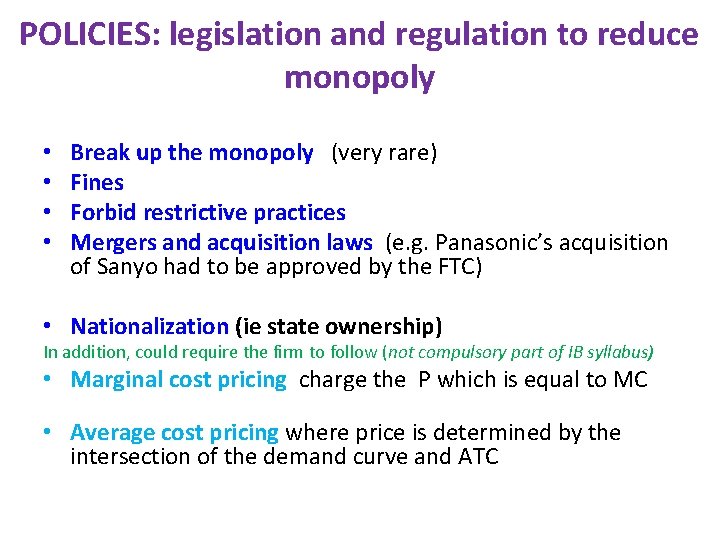 POLICIES: legislation and regulation to reduce monopoly • • Break up the monopoly (very