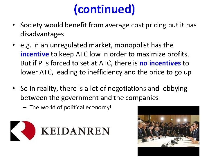 (continued) • Society would benefit from average cost pricing but it has disadvantages •