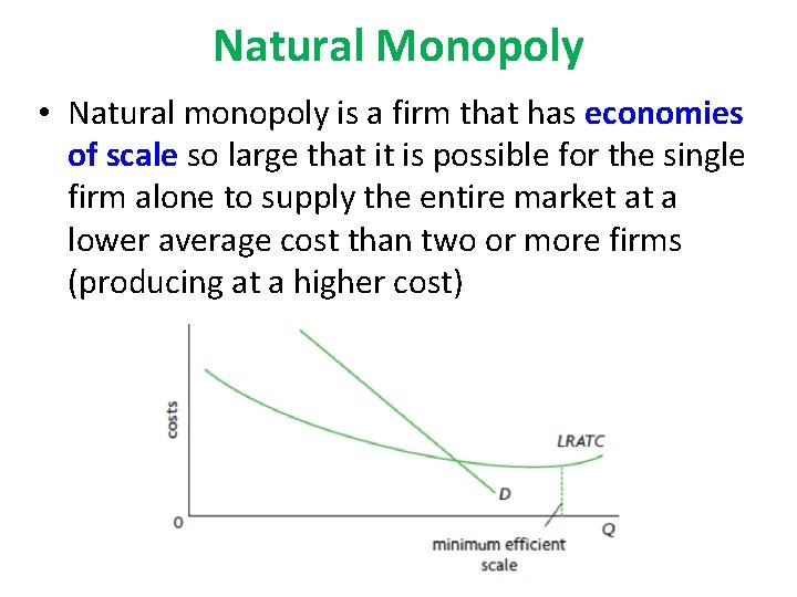 Natural Monopoly • Natural monopoly is a firm that has economies of scale so
