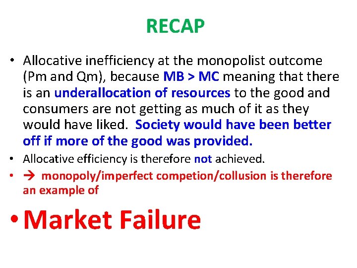 RECAP • Allocative inefficiency at the monopolist outcome (Pm and Qm), because MB >