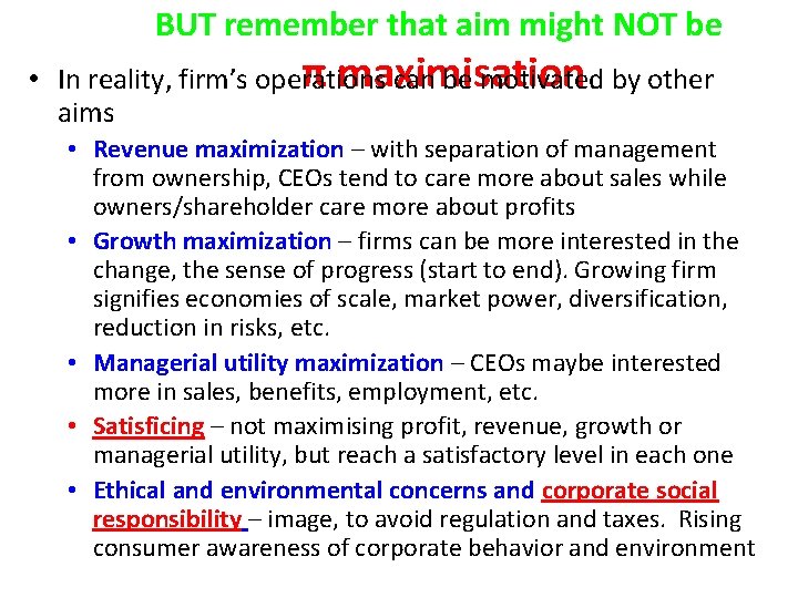 BUT remember that aim might NOT be π maximisation • In reality, firm’s operations