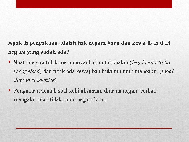 Apakah pengakuan adalah hak negara baru dan kewajiban dari negara yang sudah ada? •