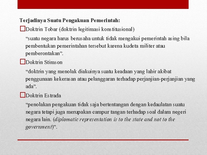 Terjadinya Suatu Pengakuan Pemerintah: �Doktrin Tobar (doktrin legitimasi konstitusional) “suatu negara harus berusaha untuk