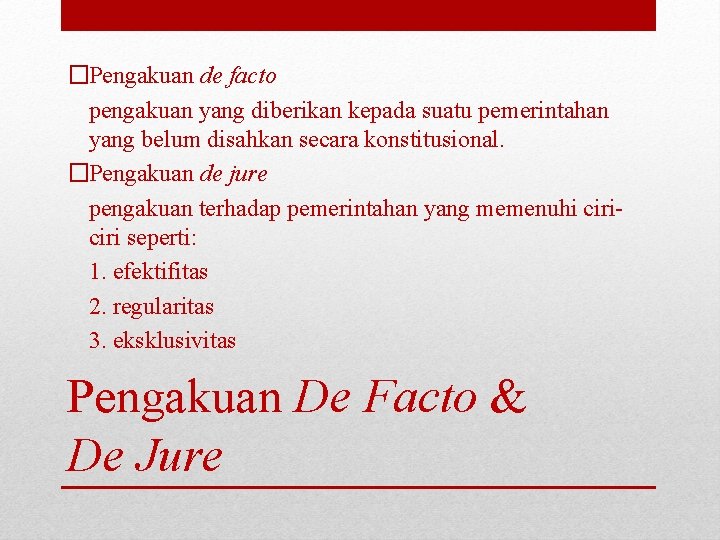 �Pengakuan de facto pengakuan yang diberikan kepada suatu pemerintahan yang belum disahkan secara konstitusional.