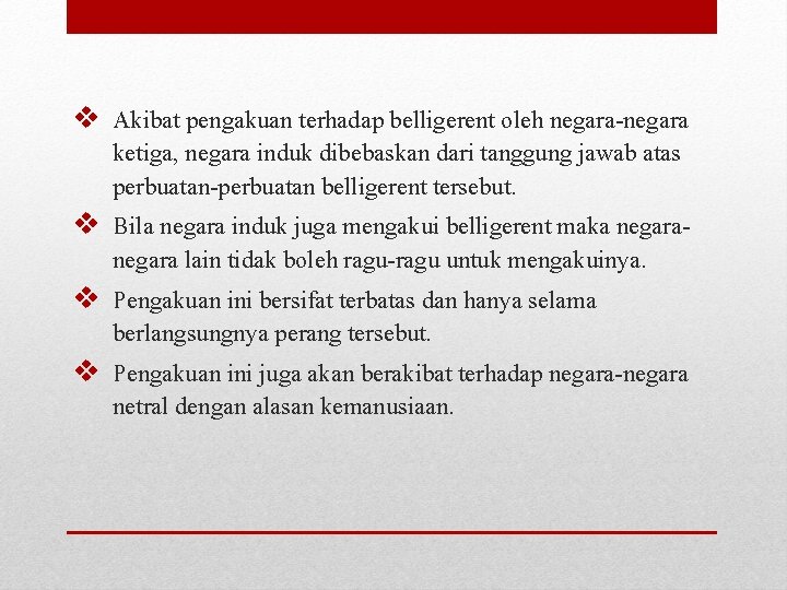 v Akibat pengakuan terhadap belligerent oleh negara-negara ketiga, negara induk dibebaskan dari tanggung jawab