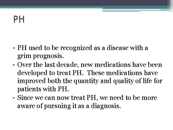 PH • PH used to be recognized as a disease with a grim prognosis.