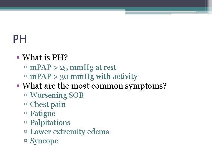 PH What is PH? m. PAP > 25 mm. Hg at rest m. PAP