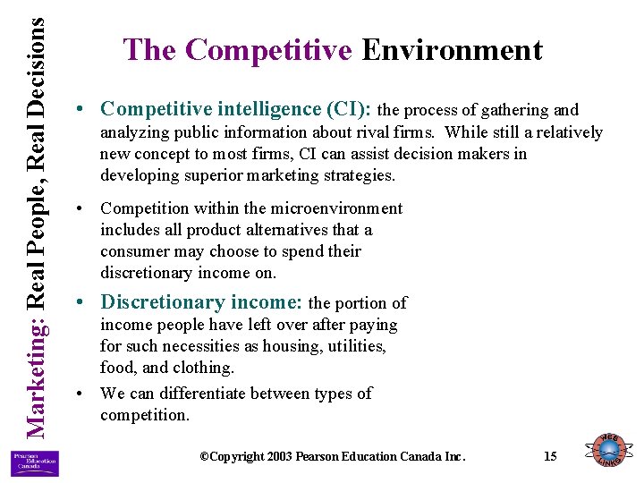 Marketing: Real People, Real Decisions The Competitive Environment • Competitive intelligence (CI): the process