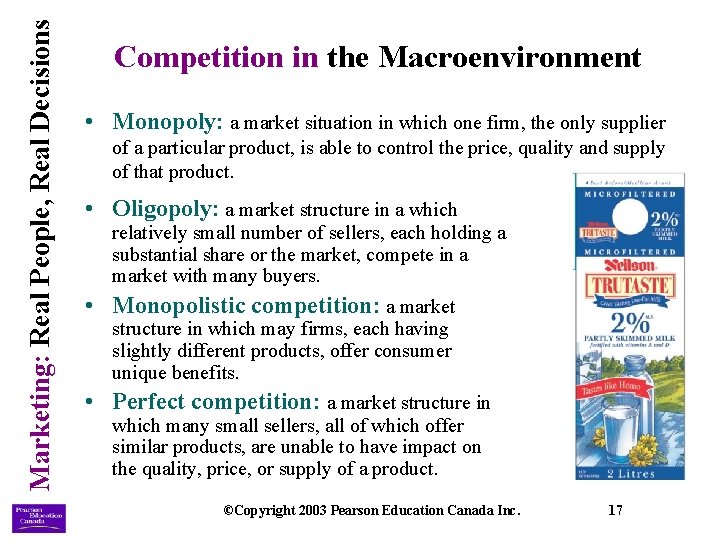 Marketing: Real People, Real Decisions Competition in the Macroenvironment • Monopoly: a market situation