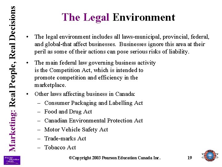 Marketing: Real People, Real Decisions The Legal Environment • The legal environment includes all