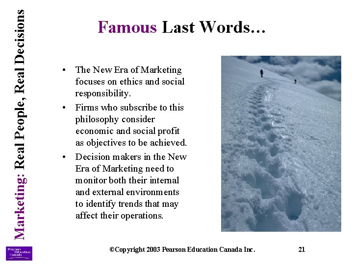 Marketing: Real People, Real Decisions Famous Last Words… • The New Era of Marketing