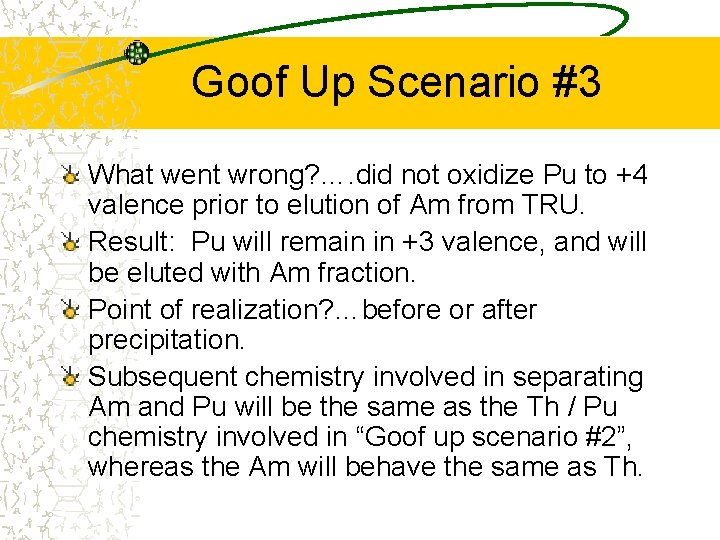 Goof Up Scenario #3 What went wrong? …. did not oxidize Pu to +4