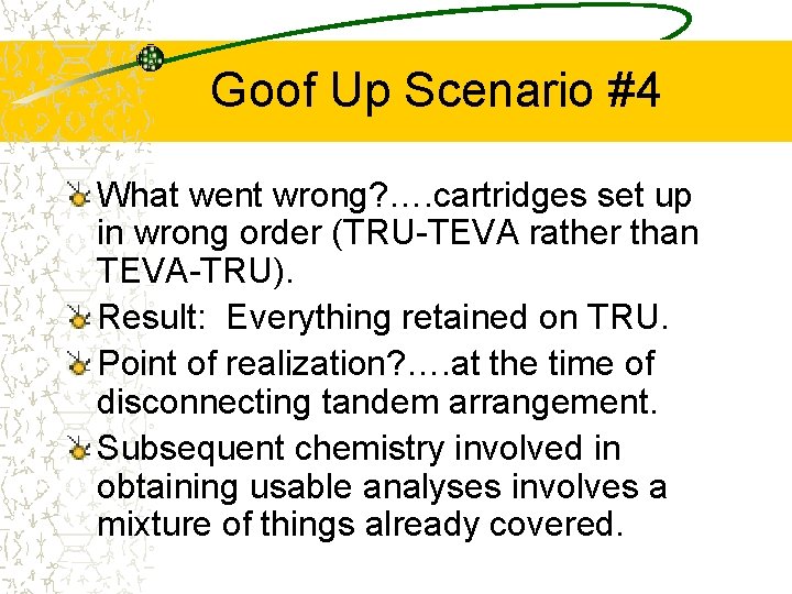 Goof Up Scenario #4 What went wrong? …. cartridges set up in wrong order