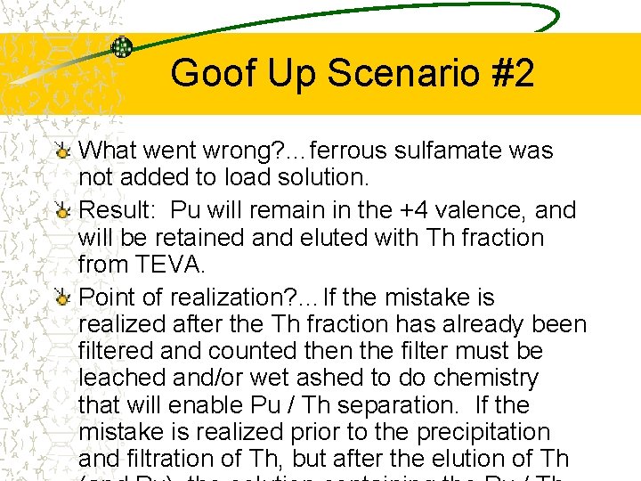 Goof Up Scenario #2 What went wrong? …ferrous sulfamate was not added to load