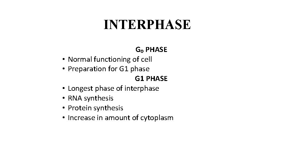 INTERPHASE • • • G₀ PHASE Normal functioning of cell Preparation for G 1