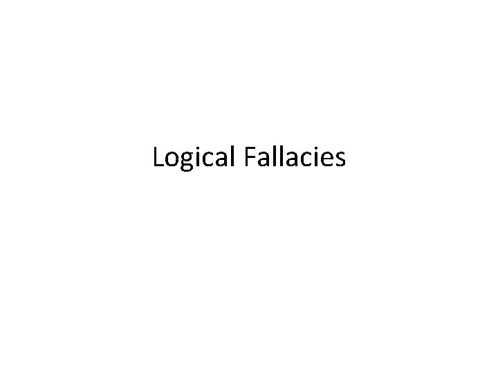 Logical Fallacies 
