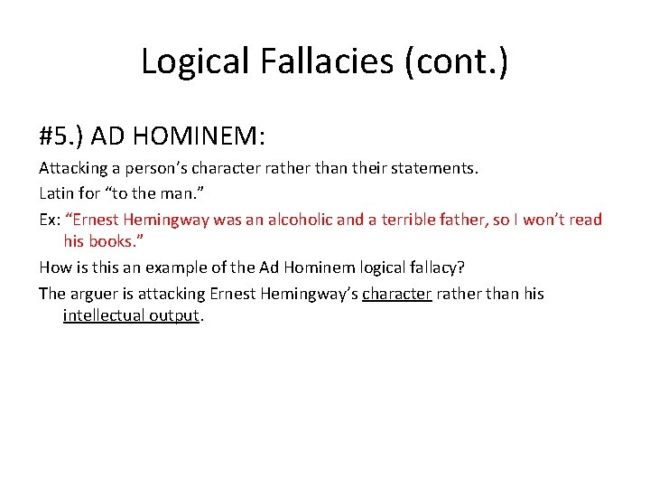 Logical Fallacies (cont. ) #5. ) AD HOMINEM: Attacking a person’s character rather than