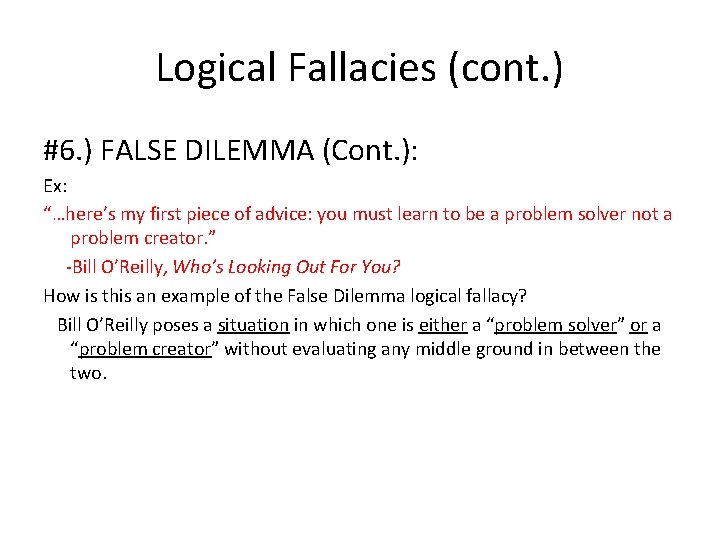 Logical Fallacies (cont. ) #6. ) FALSE DILEMMA (Cont. ): Ex: “…here’s my first