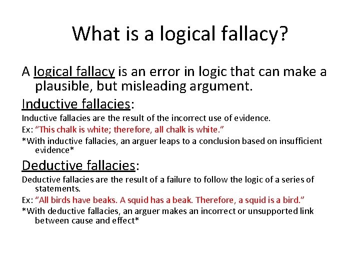 What is a logical fallacy? A logical fallacy is an error in logic that