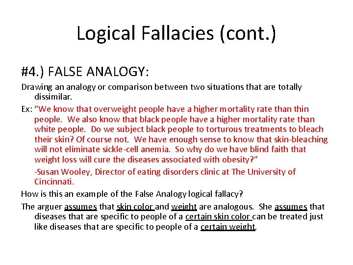 Logical Fallacies (cont. ) #4. ) FALSE ANALOGY: Drawing an analogy or comparison between