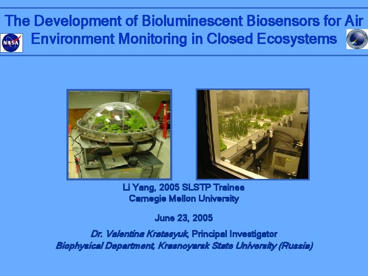 The Development of Bioluminescent Biosensors for Air Environment Monitoring in Closed Ecosystems Li Yang,