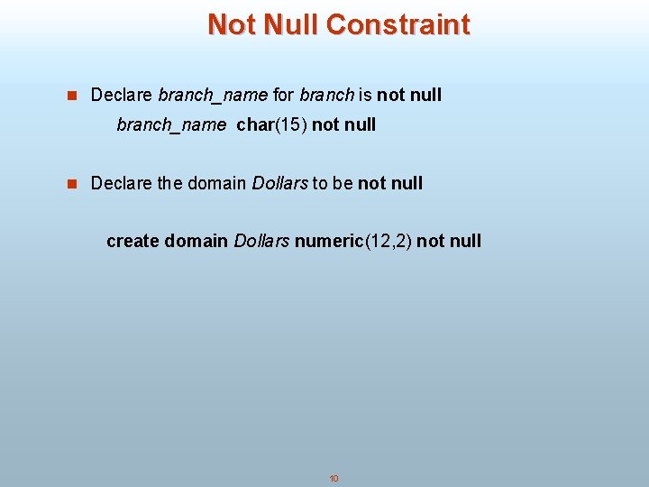 Not Null Constraint n Declare branch_name for branch is not null branch_name char(15) not