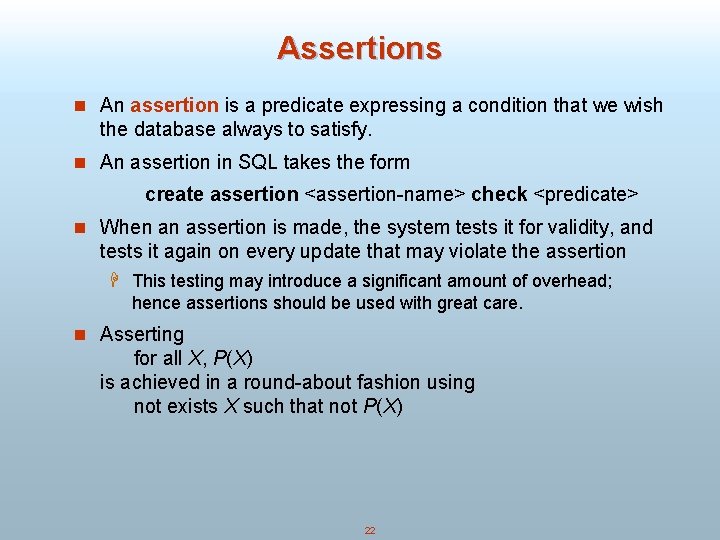 Assertions n An assertion is a predicate expressing a condition that we wish the