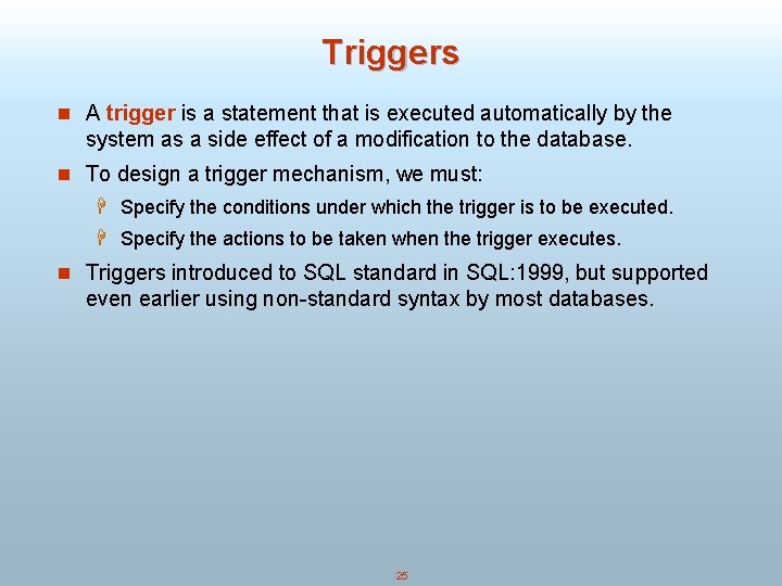 Triggers n A trigger is a statement that is executed automatically by the system