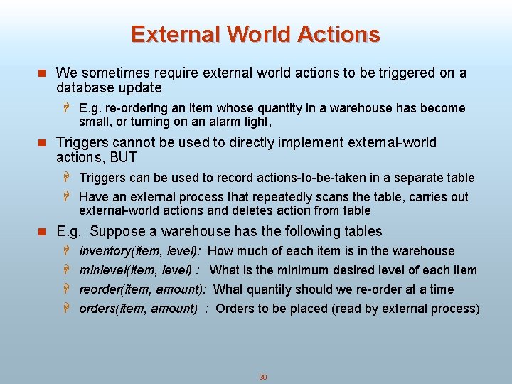 External World Actions n We sometimes require external world actions to be triggered on