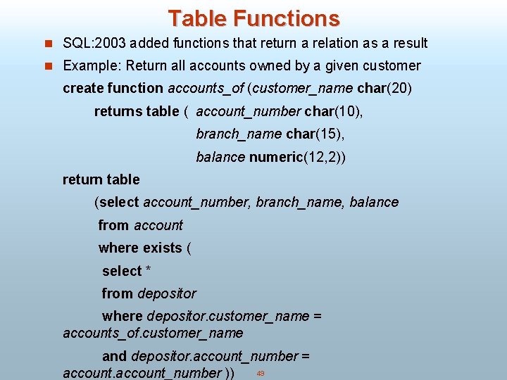 Table Functions n SQL: 2003 added functions that return a relation as a result