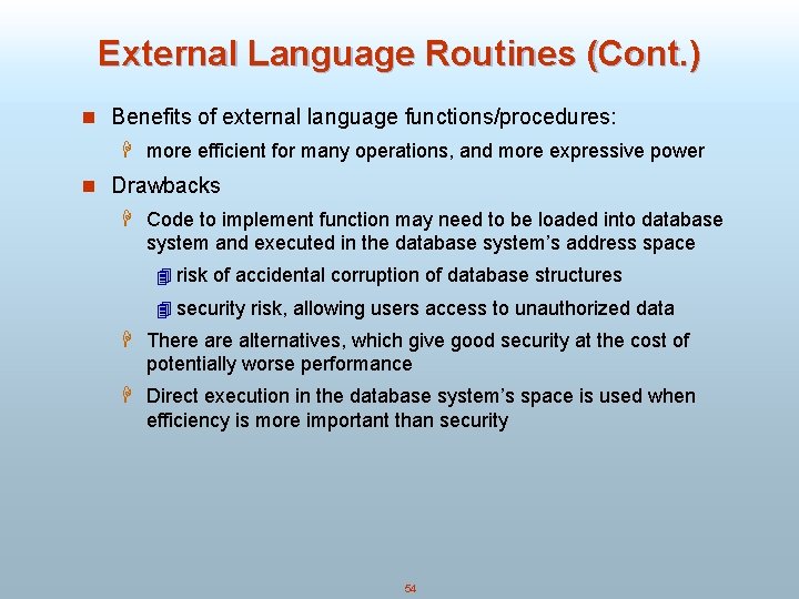 External Language Routines (Cont. ) n Benefits of external language functions/procedures: H more efficient