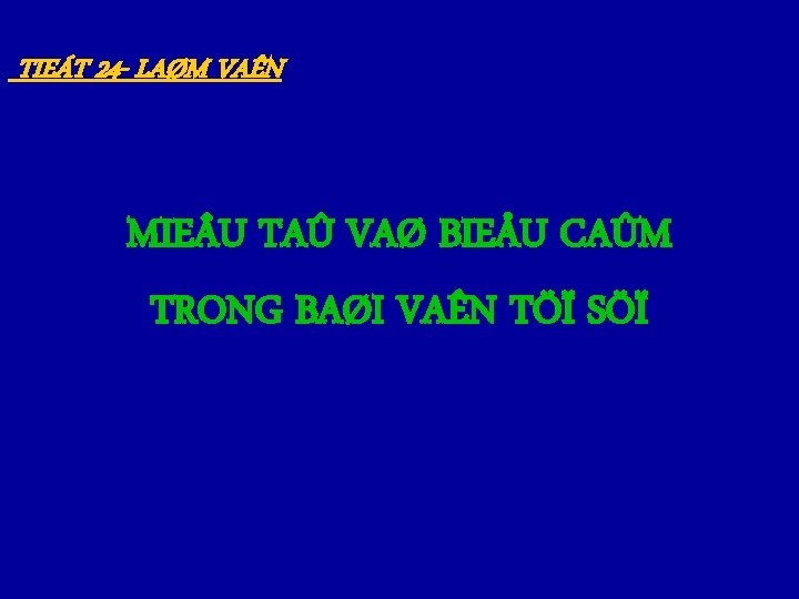 TIEÁT 24 - LAØM VAÊN MIE U TAÛ VAØ BIEÅU CAÛM TRONG BAØI VAÊN