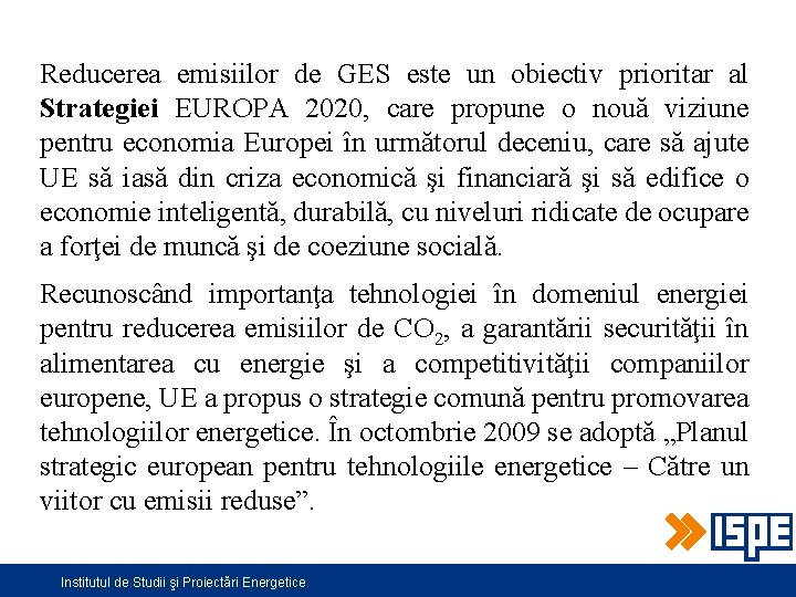 Reducerea emisiilor de GES este un obiectiv prioritar al Strategiei EUROPA 2020, care propune