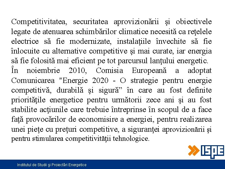 Competitivitatea, securitatea aprovizionării şi obiectivele legate de atenuarea schimbărilor climatice necesită ca reţelele electrice