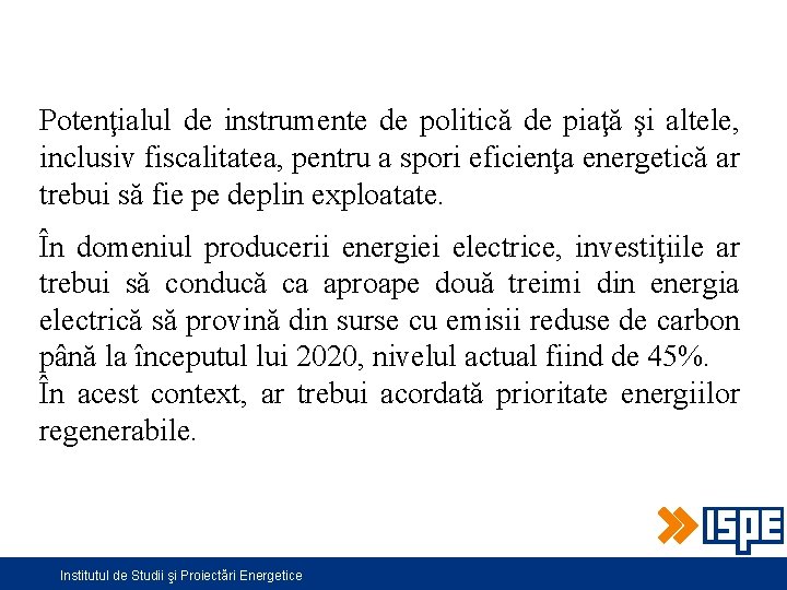 Potenţialul de instrumente de politică de piaţă şi altele, inclusiv fiscalitatea, pentru a spori