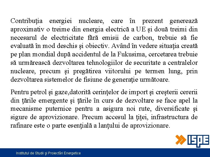 Contribuţia energiei nucleare, care în prezent generează aproximativ o treime din energia electrică a