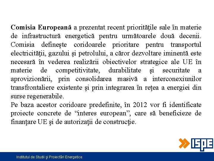 Comisia Europeană a prezentat recent priorităţile sale în materie de infrastructură energetică pentru următoarele