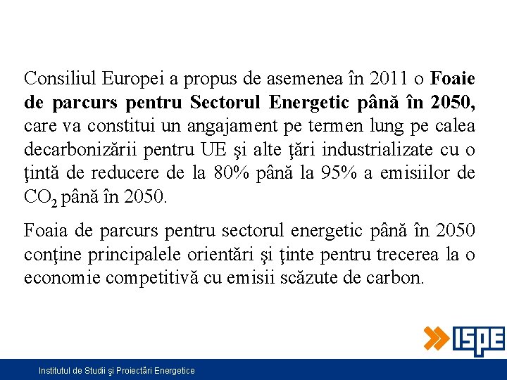 Consiliul Europei a propus de asemenea în 2011 o Foaie de parcurs pentru Sectorul