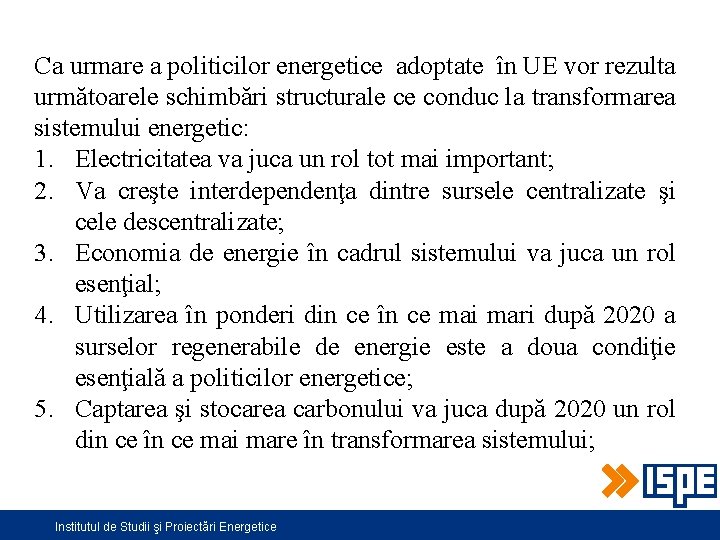 Ca urmare a politicilor energetice adoptate în UE vor rezulta următoarele schimbări structurale ce