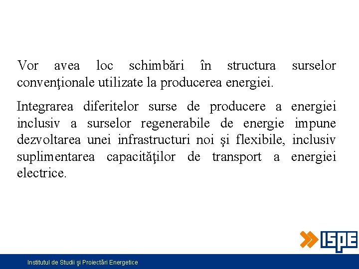 Vor avea loc schimbări în structura convenţionale utilizate la producerea energiei. surselor Integrarea diferitelor