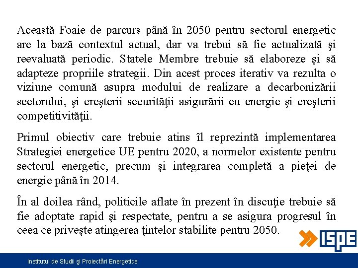 Această Foaie de parcurs până în 2050 pentru sectorul energetic are la bază contextul