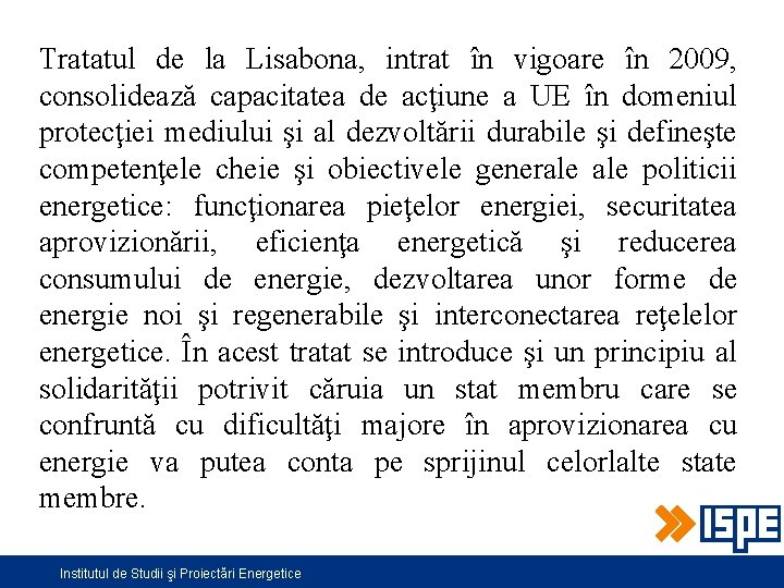 Tratatul de la Lisabona, intrat în vigoare în 2009, consolidează capacitatea de acţiune a